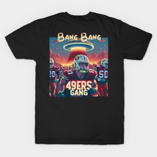 Bang Bang 49 ers Gang fan art graphic design,49 ers victor design T-Shirt